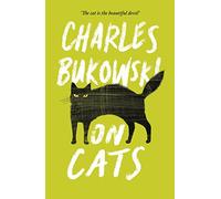 On Cats: by Charles Bukowski