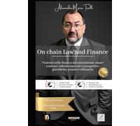 On chain Law and Finance: Trattato sulla finanza decentralizzata: smart contract, tokeinizzazione e prospettive giuridiche, penali e tributarie