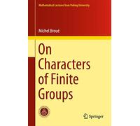 On Characters of Finite Groups (Mathematical Lectures from Peking University)