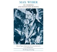 On Charisma and Institution Building: Selected Writings (Heritage of Sociology Series)
