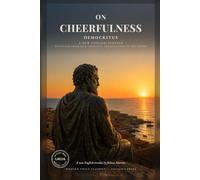 On Cheerfulness in a Modern Voice: The Ethical Fragments of Democritus, the Laughing Philosopher, Distilled from the Greek (Modern Voice Classics)
