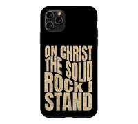 On Christ The Solid Rock I Stand, Christian Men and Women Case for iPhone 11 Pro Max