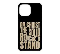 On Christ The Solid Rock I Stand, Christian Men and Women Case for iPhone 13 Pro Max