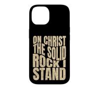 On Christ The Solid Rock I Stand, Christian Men and Women Case for iPhone 14