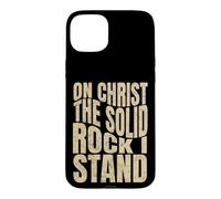 On Christ The Solid Rock I Stand, Christian Men and Women Case for iPhone 15 Plus