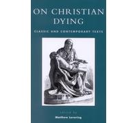 On Christian Dying : Classic and Contemporary Texts