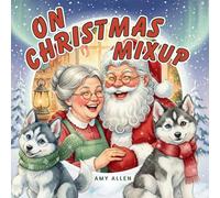 On Christmas Mixup: A Cozy Christmas Story About Friendship, Laughter, and the Joy of Giving (45)