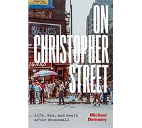 On Christopher Street: Life, Sex, and Death after Stonewall