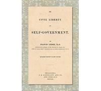 On Civil Liberty and Self-Government (1859): Enlarged edition in one volume