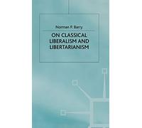 On Classical Liberalism and Libertarianism