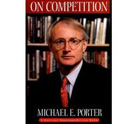 On Competition (Harvard Business Review Book): Written by Michael E Porter, 1998 Edition, Publisher: Harvard Business School Press [Hardcover]