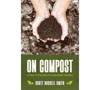 On Compost: A Year in the Life of a Suburban Garden