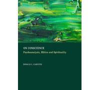 On Conscience: Psychoanalysis, Ethics and Spirituality