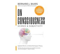 On Consciousness: Science & Subjectivity - Updated Works on Global Workspace Theory