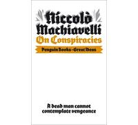 On Conspiracies: Niccolo Machiavelli (Penguin Great Ideas)