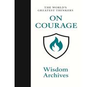 On Courage: The Worlds Greatest Thinkers