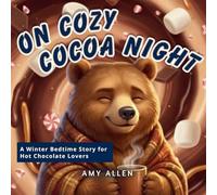 On Cozy Cocoa Night: A Winter Bedtime Story for Hot Chocolate Lovers