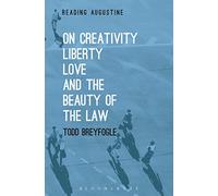 On Creativity, Liberty, Love and the Beauty of the Law (Reading Augustine)