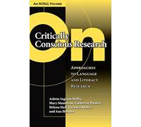 On Critically Conscious Research: Approaches to Language and Literacy Research (Language & Literacy) (NCRLL Collection)