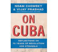 On Cuba : Reflections on 70 Years of Revolution and Struggle