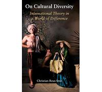 On Cultural Diversity: International Theory in a World of Difference (LSE International Studies)
