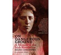 On Dangerous Ground: A Memoir of the Irish Revolution