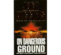 On Dangerous Ground (Signet): Written by Jack Higgins, 1995 Edition, (New edition) Publisher: Signet Books [Paperback]