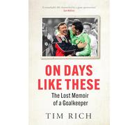 On Days Like These: The Lost Memoir of a Goalkeeper