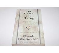 On Death And Dying - What The Dying Have To Teach Doctors, Nursess, Clergy And Their Own Families