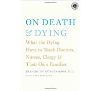 On Death and Dying: What the Dying Have to Teach Doctors, Nurses, Clergy and Their Own Families by Elisabeth K??bler-Ross (2014-08-12)