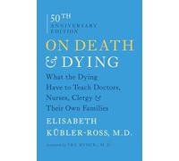 On Death & Dying: What the Dying Have to Teach Doctors, Nurses, Clergy & Their Own Families