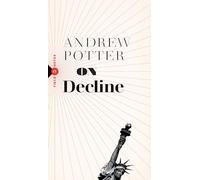 On Decline: Stagnation, Nostalgia, and Why Every Year is the Worst One Ever: 3 (Field Notes, 3)