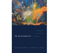 On Decoloniality : Concepts, Analytics, Praxis