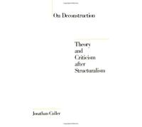 On Deconstruction: Theory and Criticism after Structuralism