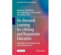 On-Demand Learning for Lifelong and Responsive Education: Philosophical, Technological, and Practical Perspectives (Lecture Notes in Educational Technology)