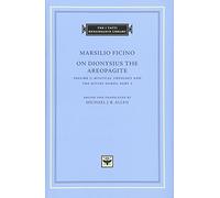 On Dionysius the Areopagite, Volume 1: Mystical Theology and The Divine Names, Part I (The I Tatti Renaissance Library 66)