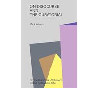 On Discourse and the Curatorial: 1