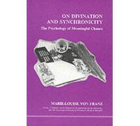 On Divination and Synchronicity: The Psychology of Meaningful Chance (Studies in Jungian psychology) by Marie-Louise Von Franz (1982-01-27)