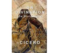 On Divination: De Divinatione