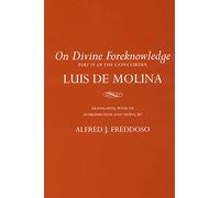 On Divine Foreknowledge: Part IV of the "Concordia" (Cornell Classics in Philosophy, "Concordia")