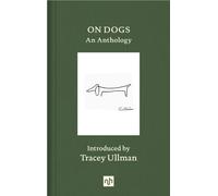 On Dogs : An Anthology