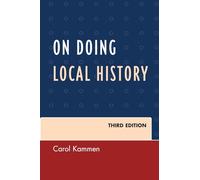 On Doing Local History, Third Edition (American Association for State and Local History)