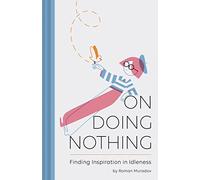 On Doing Nothing: Finding Inspiration in Idleness