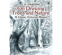 On Drawing Trees and Nature: A Classic Victorian Manual with Lessons and Examples (Dover Art Instruction) by James Duffield Harding (29-Jul-2005) Paperback
