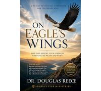 On Eagle's Wings 90 Day Devotional: How God Renews Your Strength When You're Weary and Worn