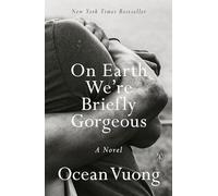 On Earth We're Briefly Gorgeous: A Novel