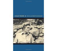 On Elizabeth Bishop (Writers on Writers) by Colm T?ib?n (2015-03-22)