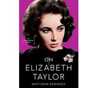 On Elizabeth Taylor – An Opinionated Guide
