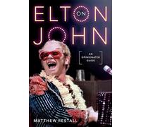 On Elton John: An Opinionated Guide
