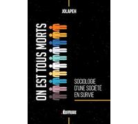 ON EST TOUS MORTS: Sociologie d’une société en survie